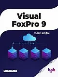 E-Book (epub) Visual FoxPro 9: Made Simple von Ravi Kant Taxali
