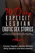 E-Book (epub) 70 Dirty Explicit Lesbian Erotic Sex Stories von Conner Hayden, Ashley Winters, Kiara Keeley