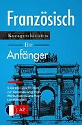E-Book (epub) Französisch lernen: Französisch für Anfänger (A1 / A2) - leichte Geschichten zur Verbesserung Ihres Wortschatzes und Ihrer Lesefähigkeit von Verblix Press