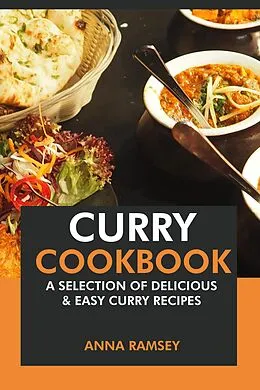 E-Book (epub) Curry Cookbook: A Selection of Delicious & Easy Curry Recipes von Anna Ramsey