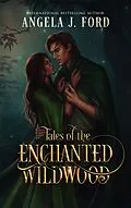 E-Book (epub) Tales of the Enchanted Wildwood von Angela J. Ford