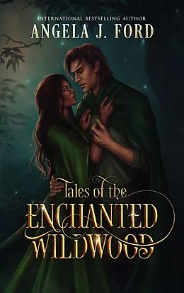 E-Book (epub) Tales of the Enchanted Wildwood von Angela J. Ford