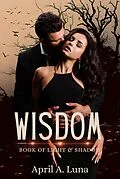 E-Book (epub) Wisdom (Book of Light & Shadow, #2) von April A. Luna