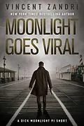 E-Book (epub) Moonlight Goes Viral (A Dick Moonlight PI Series Short) von Vincent Zandri