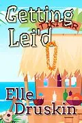 E-Book (epub) Getting Lei'd von Elle Druskin