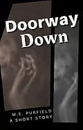 E-Book (epub) Doorway Down (Short Story) von M. E. Purfield