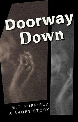 E-Book (epub) Doorway Down (Short Story) von M. E. Purfield