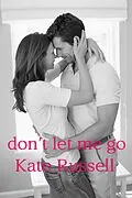 E-Book (epub) Don't Let Me Go (Best Friends Trio, #1) von Kate Russell