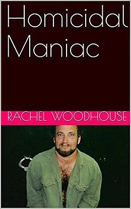 E-Book (epub) Homicidal Maniac von Rachel Woodhouse