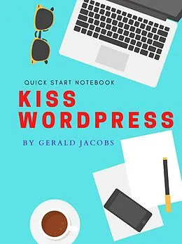 E-Book (epub) KISS WordPress (KISS - Keep It Simple Stupid, #1) von Gerald Jacobs