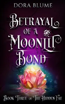 E-Book (epub) Betrayal of a Moonlit Bond (Hidden Fae Series, #3) von Dora Blume