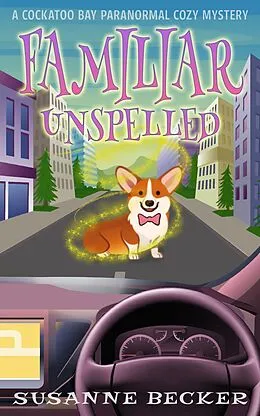 E-Book (epub) Familiar Unspelled (Cockatoo Bay Paranormal Cozy Mystery, #1) von Susanne Becker