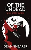 E-Book (epub) Of the Undead: A Six-Story Bundle (Story Bundles, #1) von Dean Shearer
