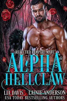 E-Book (epub) Alpha Hellclaw (Rejected Vampire Mate, #1) von Lia Davis, Lainie Anderson