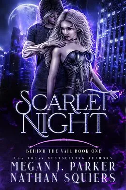 E-Book (epub) Scarlet Night (Behind the Vail, #1) von Megan J. Parker, Nathan Squiers