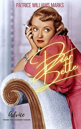 E-Book (epub) Dear Bette: Advice From the Screen Queen von Patrice Williams Marks