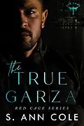E-Book (epub) The True Garza (Red Cage, #3) von S. Ann Cole