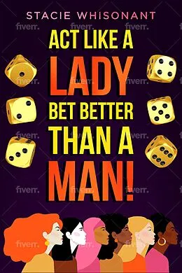E-Book (epub) Act Like a Lady - Bet Better Than A Man von Stacie Whisonant
