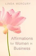E-Book (epub) Affirmations for Women in Business (The Dream Factory, #2.5) von Linda Mercury