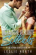 E-Book (epub) Die Falsche Verlobte des Scheichs (Die Azhar Scheich Reihe, #1) von Leslie North