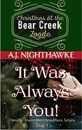 E-Book (epub) It Was Always You: Christmas at the Bear Creek Lodge (Coming Home for Christmas Series, #7) von A. J. Nighthawke
