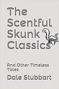 E-Book (epub) The Scentful Skunk Classics: And Other Timeless Tales von Dale Stubbart