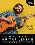 E-Book (epub) Your First Guitar Lesson: Learn the Basics & Start Playing Today! von Christian J. Triola