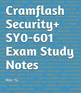 eBook (epub) Cramflash Security+ SY0-601 Exam Study Notes de Mike Yu