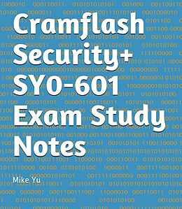 eBook (epub) Cramflash Security+ SY0-601 Exam Study Notes de Mike Yu