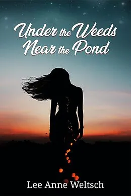 E-Book (epub) Under the Weeds Near the Pond von Lee Anne Weltsch