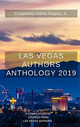 E-Book (epub) Las Vegas Authors Anthology 2019 von Andres Fragoso, Lauryn Dyan, Nadia Fox