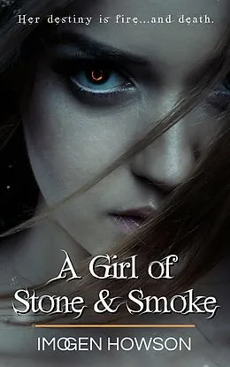 E-Book (epub) A Girl of Stone & Smoke (Daughters of the Volcano, #1) von Imogen Howson