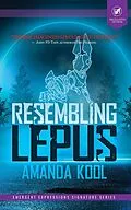 E-Book (epub) Resembling Lepus von Amanda Kool, Grey Matter Press
