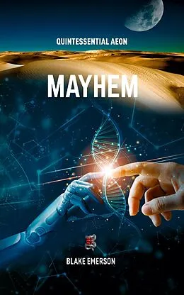 E-Book (epub) Mayhem (Quintessential Aeon, #3) von Blake Emerson