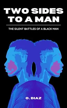 E-Book (epub) Two Sides To A Man - The Silent Battles Of A Black Man von O. Diaz