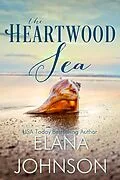E-Book (epub) The Heartwood Sea (Carter's Cove Romance, #1) von Elana Johnson