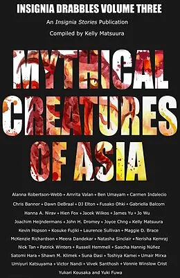 E-Book (epub) Mythical Creatures of Asia (Insignia Drabbles, #3) von Kelly Matsuura, Russell Hemmell, D. J. Elton