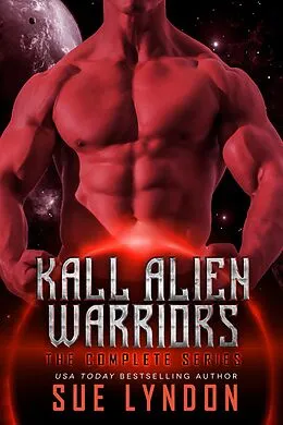 E-Book (epub) Kall Alien Warriors: The Complete Series von Sue Lyndon