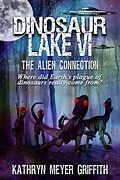 E-Book (epub) Dinosaur Lake VI: The Alien Connection von Kathryn Meyer Griffith