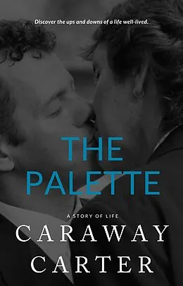 E-Book (epub) The Palette: A Story of Life (Eclectic Novelettes) von Caraway Carter