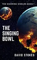 E-Book (epub) The Singing Bowl (The Warming Worlds, #1) von David Stokes