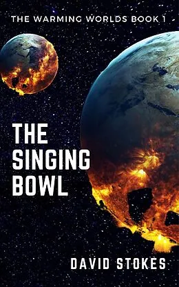 E-Book (epub) The Singing Bowl (The Warming Worlds, #1) von David Stokes