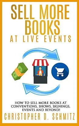E-Book (epub) Sell More Books at Live Events von Christopher D. Schmitz