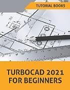 Couverture cartonnée TurboCAD 2021 For Beginners de Tutorial Books