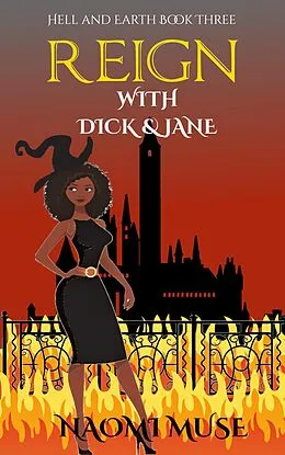 E-Book (epub) Reign with Dick and Jane (Hell and Earth, #3) von Naomi Muse