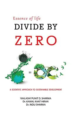 E-Book (epub) Essence of Life - Divide by Zero (BASIC, #1) von 'Kailashi' Punit Sharma, Kamal Kant Hiran, Indu Sharma