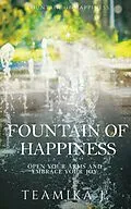 E-Book (epub) Fountain of Happiness von Teamika J., Teamika Jeffrey