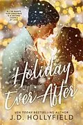 E-Book (epub) Holiday Ever After: A Second Chance Holiday Romance von J. D. Hollyfield