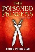 E-Book (epub) The Poisoned Princess (The Warders, #1) von Armen Pogharian