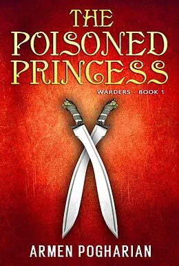 E-Book (epub) The Poisoned Princess (The Warders, #1) von Armen Pogharian